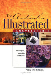 The Artists Illustrated Encyclopedia: Techniques, Materials and Terms used book depot