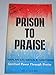 PRISON TO PRAISE Spiritual Power Through Praise [Paperback] Merlin R Carothers