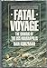 Fatal Voyage: The Sinking of the Uss Indianapolis Kurzman, Dan