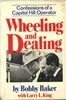 Wheeling and dealing: Confessions of a Capitol Hill operator Bobby Baker and Larry L King