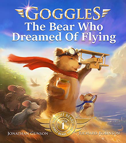 Goggles: The Bear Who Dreamed of Flying [Hardcover] Jonathan Gunson and Richard Robinson;Jonathan Gunson