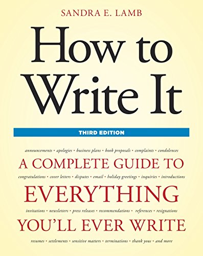 How to Write It, Third Edition: A Complete Guide to Everything Youll Ever Write How to Write It: Complete Guide to Everything Youll Ever Write [Paperback] Lamb, Sandra E