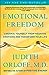 Emotional Freedom: Liberate Yourself from Negative Emotions and Transform Your Life [Paperback] Orloff, Judith