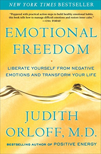 Emotional Freedom: Liberate Yourself from Negative Emotions and Transform Your Life [Paperback] Orloff, Judith