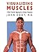 Visualizing Muscles: A New Ecorch Approach to Surface Anatomy Cody, John