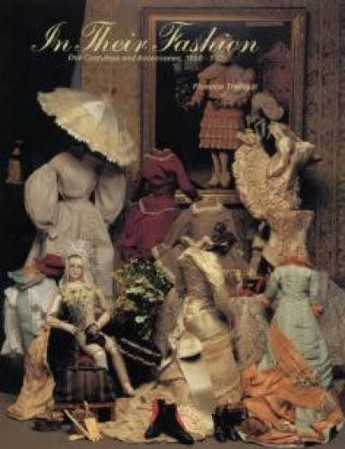 In Their Fashion: Doll Costumes and Accessories, 1850-1925 by Florence Theriault (1994-05-03) used book depot