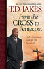 From the Cross to Pentecost: Gods Passionate Love for Us Revealed [Paperback] Jakes, TD D