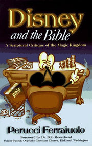 Disney & the Bible: A Scriptural Critique of a Media Conglomerate. (And the Bible Series)