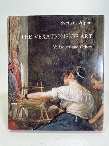 The Vexations of Art: Velázquez and Others