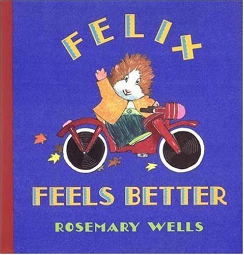 Felix Feels Better Wells, Rosemary