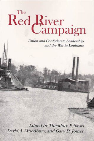 The Red River Campaign: Union and Confederate Leadership and the War in Louisiana used book depot