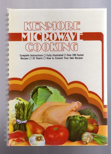 KENMORE MICROWAVE COOKING: COMPLETE INSTRUCTIONS - FULLY ILLUSTRATED - OVER 200 TESTED RECIPES - 33 CHARTS - HOW TO CONVERT YOUR OWN RECIPES used book depot