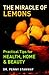 The Miracle of Lemons: Practical Tips for Health, Home  Beauty Stanway, Dr Penny