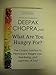 What Are You Hungry For?: The Chopra Solution to Permanent Weight Loss, WellBeing, and Lightness of Soul Chopra MD, Deepak
