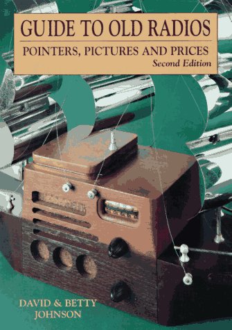 Guide to Old Radios: Pointers, Pictures, and Prices