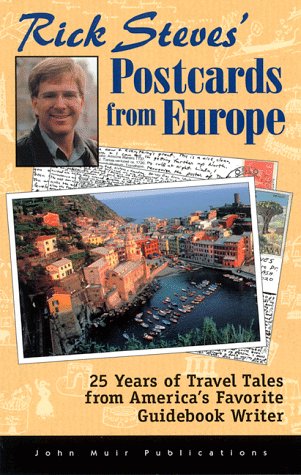 Rick Steves' Postcards from Europe: 25 Years of Travel Tales from America's Favorite Guidebook Writer