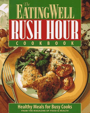 The Eating Well Rush Hour Cookbook: Healthy Meals for Busy Cooks used book depot