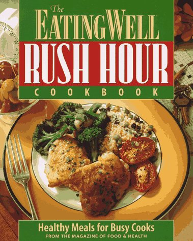 The Eating Well Rush Hour Cookbook: Healthy Meals for Busy Cooks used book depot