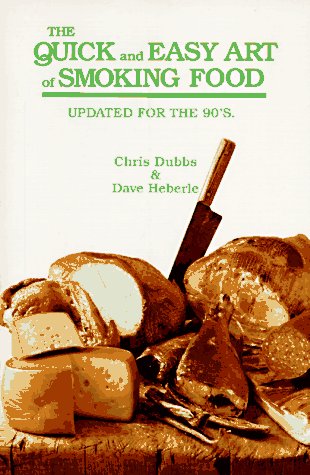Quick and Easy Art of Smoking Food: Updated for the 90's used book depot