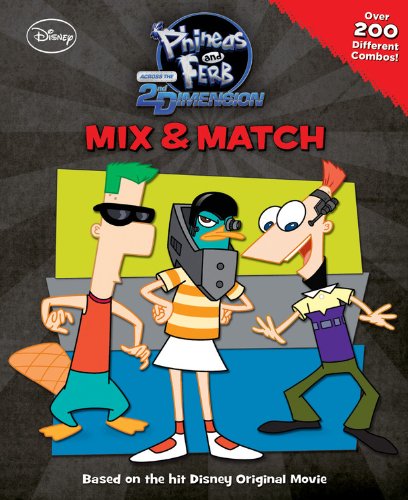 Mix  Match: Phineas and Ferb Across the 2nd Dimension [Hardcover] Disney Books and Disney Storybook Art Team