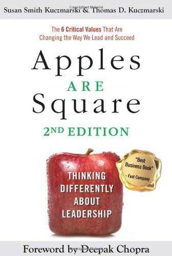 Apples Are Square: Thinking Differently About Leadership Smith Kuczmarski, Susan; Kuczmarski, Thomas D and Chopra, Deepak