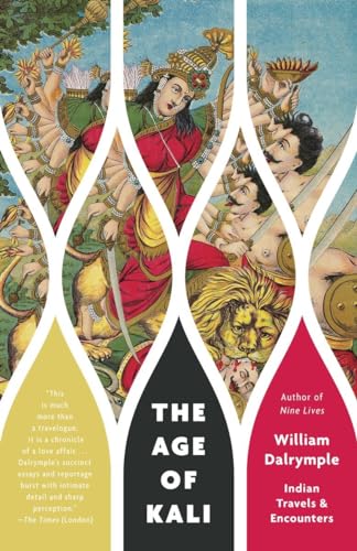 The Age of Kali: Indian Travels  Encounters Vintage Departures [Paperback] Dalrymple, William