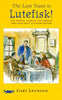 The Last Toast to Lutefisk: 102 Toasts, Tidbits, and Trifles for Your Next Lutefisk Dinner Legwold, Gary