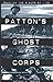 Pattons Ghost Corps [Paperback] Prefer, Nathan and Prefer, Nathan N