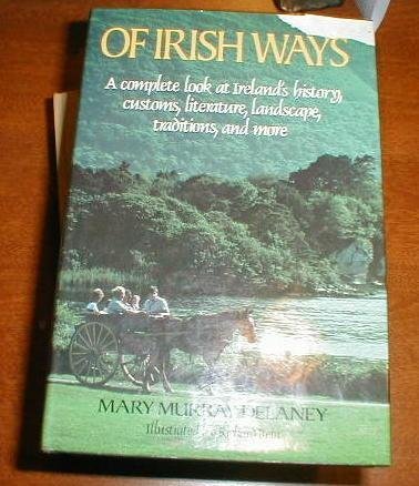 Of Irish Ways: A Complete Look at Ireland's History, Customs, Literature, Landscape, Traditions, and More used book depot