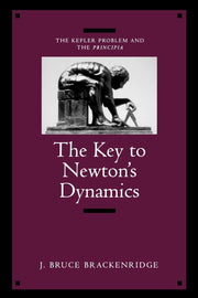 The Key to Newton's Dynamics: The Kepler Problem and the Principia used book depot