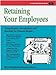 Retaining Your Employees: Using Respect, Recognition, and Rewards for Positive Results Crisp 50Minute Book Wingfield, Barb
