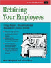 Retaining Your Employees: Using Respect, Recognition, and Rewards for Positive Results Crisp 50Minute Book Wingfield, Barb