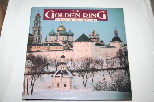 The Golden Ring: Cities of Old Russia [Hardcover] Alexei Komech and Vadim Gippenreiter