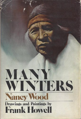 Many Winters [Library Binding] Nancy Wood and Frank Howell