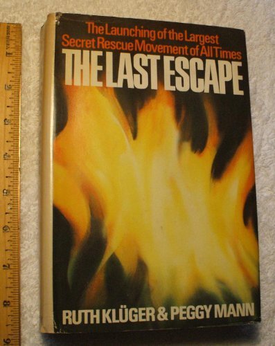 The Last Escape: The Launching of the Largest Secret Rescue Movement of all Time