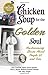 Chicken Soup for the Golden Soul: Heartwarming Stories for People 60 and over Chicken Soup for the Soul [Paperback] Jack Canfield; Mark Victor Hansen; Paul J Meyer; Amy Seeger and Barbara Russell Chesser