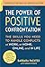 The Power of Positive Confrontation: The Skills You Need to Handle Conflicts at Work, at Home, Online, and in Life, completely revised and updated edition [Paperback] Pachter, Barbara