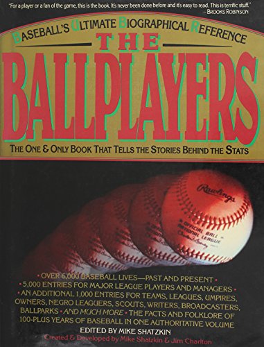 The Ballplayers: Baseballs Ultimate Biographical Reference Shatzkin, Mike