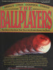 The Ballplayers: Baseballs Ultimate Biographical Reference Shatzkin, Mike