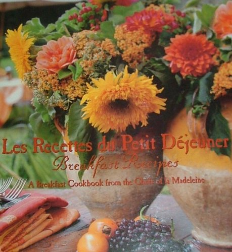 Les Recettes Du Petit Dejeuner - Breakfast Recipes : A Breakfast Cookbook from the Chefs of la Madeleine used book depot
