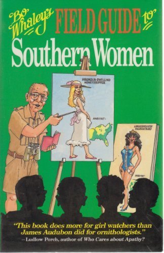Bo Whaleys Field Guide to Southern Women Whaley, Bo