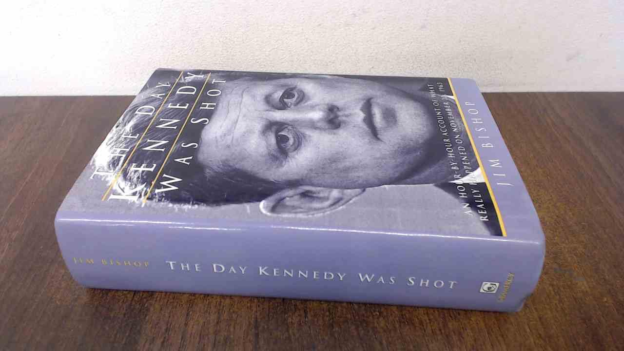 The Day Kennedy Was Shot: An Hour-by-Hour Account of What Really Happened on November 22, 1963 used book depot