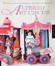 Altered Art Circus: Techniques for Journals, Paper Dolls, Art Cards, and Assemblages used book depot