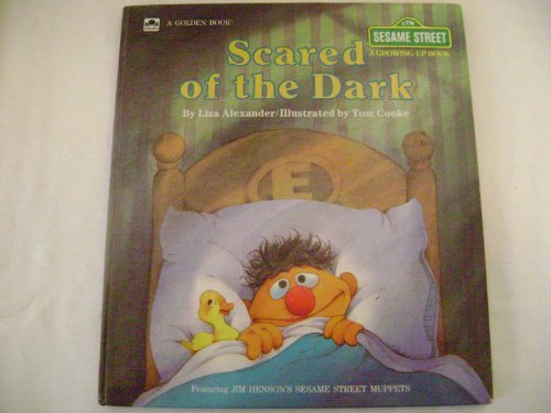 Scared of the Dark Sesame Street: A GrowingUp Book Alexander, Liza