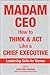 Madam CEO: How to Think and Act Like a Chief Executive [Paperback] Linda Ellis Eastman