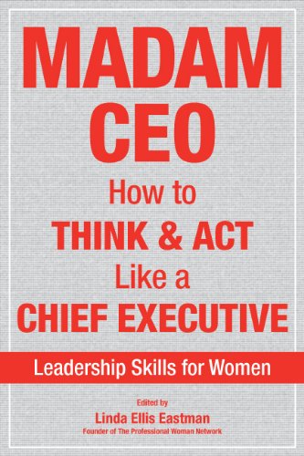 Madam CEO: How to Think and Act Like a Chief Executive [Paperback] Linda Ellis Eastman