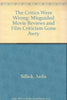 The Critics Were Wrong: Misguided Movie Reviews and Film Criticism Gone Awry Sillick, Ardis and McCormick, Michael