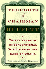 Thoughts of Chairman Buffett: Thirty Years of Unconventional Wisdom from the Sage of Omaha