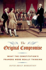 The Original Compromise: What the Constitution's Framers Were Really Thinking used book depot
