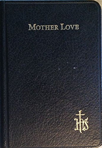 Mother Love: A Prayer Book for Christian Wives and Mothers with Information About The Confraternity of Christian Mothers used book depot